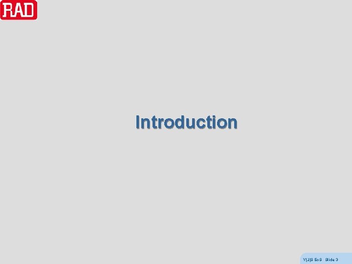 Introduction Y(J)S Eo. S Slide 3 