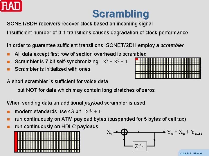 Scrambling SONET/SDH receivers recover clock based on incoming signal Insufficient number of 0 -1