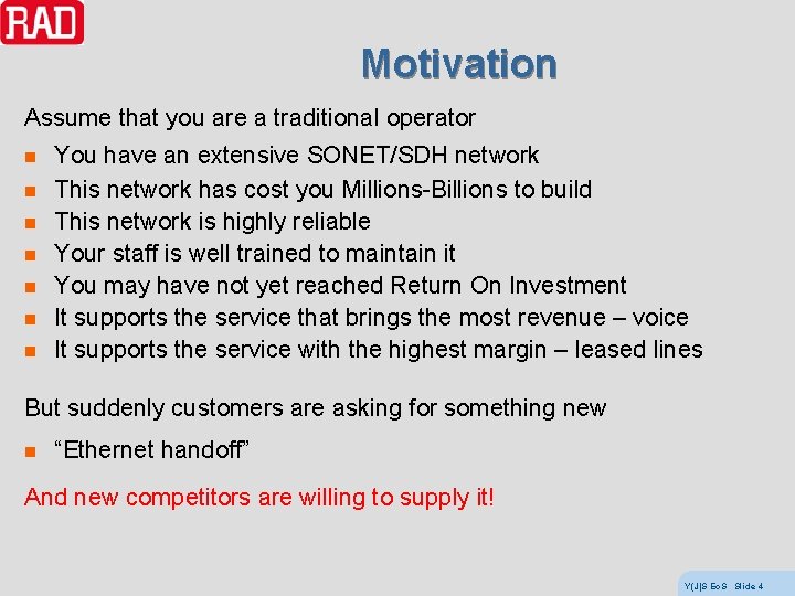 Motivation Assume that you are a traditional operator n n n n You have