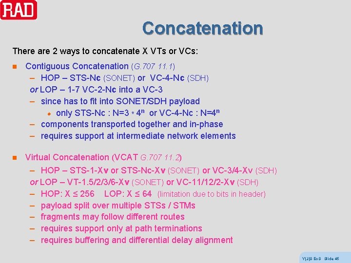 Concatenation There are 2 ways to concatenate X VTs or VCs: n Contiguous Concatenation