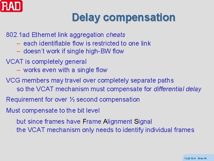 Delay compensation 802. 1 ad Ethernet link aggregation cheats – each identifiable flow is