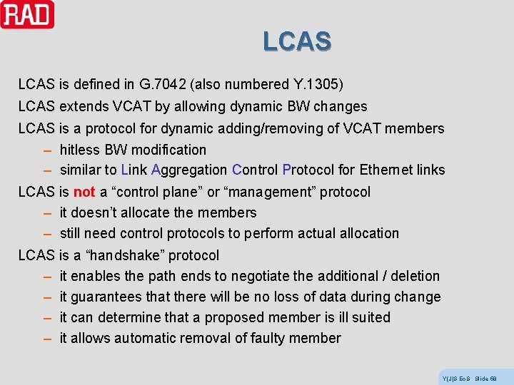 LCAS is defined in G. 7042 (also numbered Y. 1305) LCAS extends VCAT by