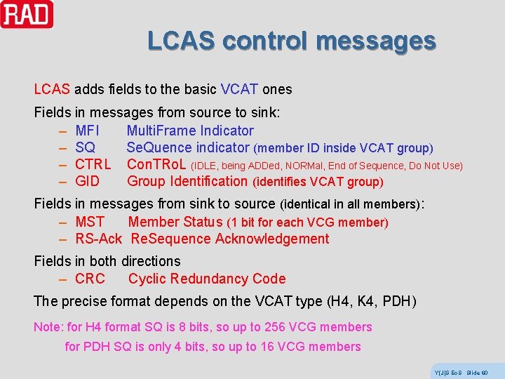 LCAS control messages LCAS adds fields to the basic VCAT ones Fields in messages