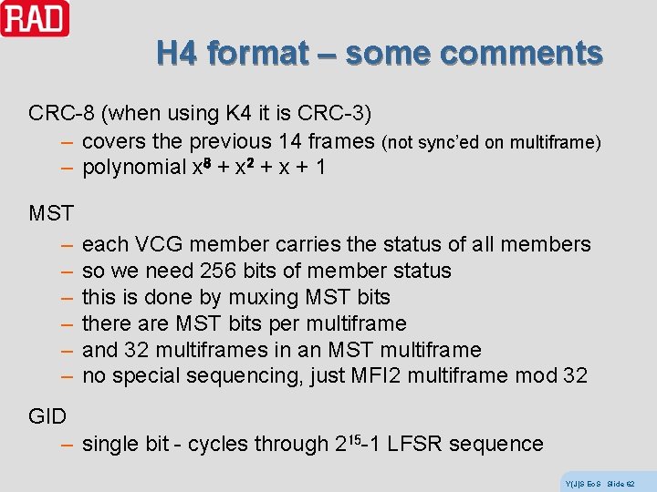 H 4 format – some comments CRC-8 (when using K 4 it is CRC-3)