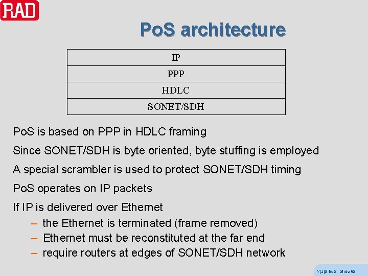 Po. S architecture IP PPP HDLC SONET/SDH Po. S is based on PPP in