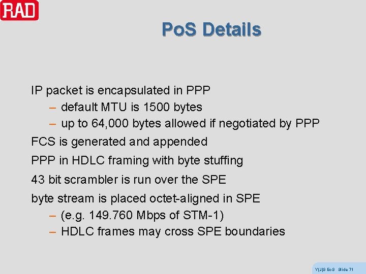Po. S Details IP packet is encapsulated in PPP – default MTU is 1500