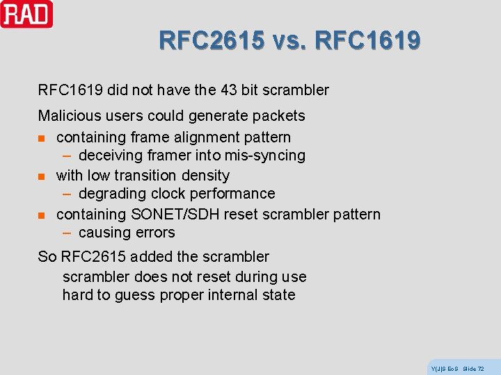 RFC 2615 vs. RFC 1619 did not have the 43 bit scrambler Malicious users