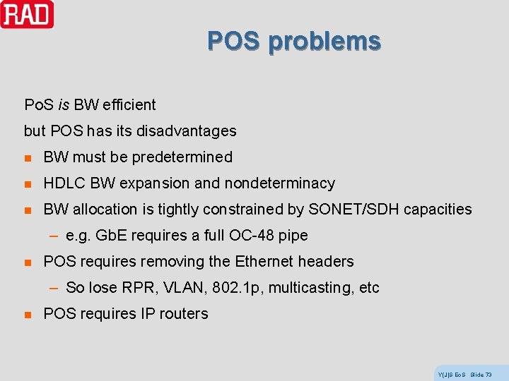 POS problems Po. S is BW efficient but POS has its disadvantages n BW