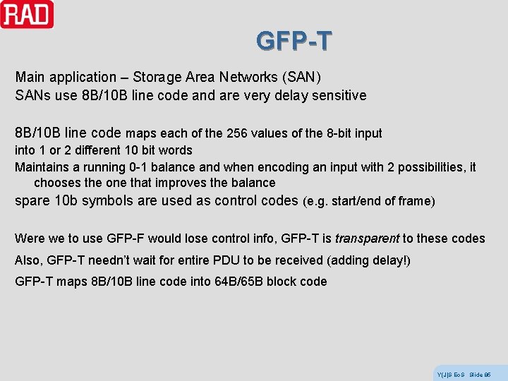 GFP-T Main application – Storage Area Networks (SAN) SANs use 8 B/10 B line