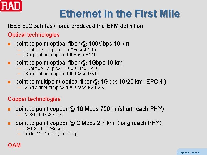 Ethernet in the First Mile IEEE 802. 3 ah task force produced the EFM