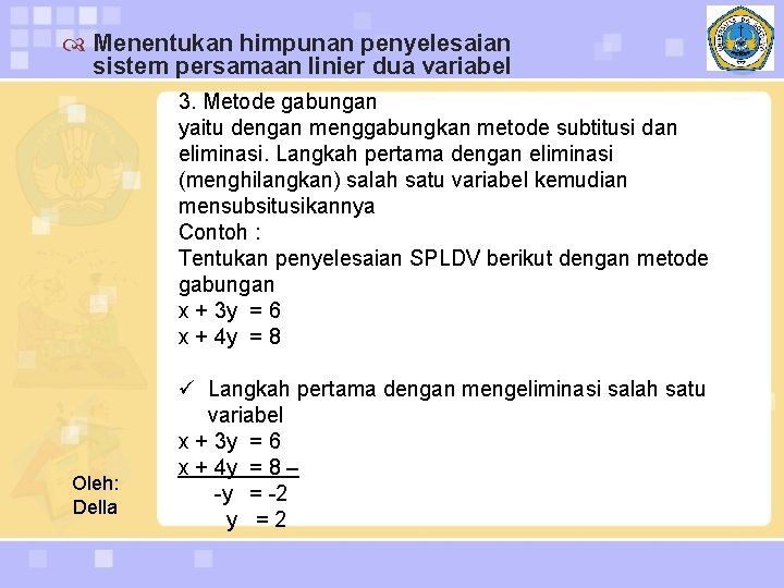  Menentukan himpunan penyelesaian sistem persamaan linier dua variabel 3. Metode gabungan yaitu dengan