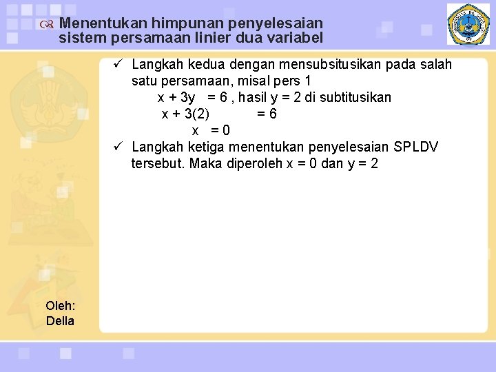  Menentukan himpunan penyelesaian sistem persamaan linier dua variabel ü Langkah kedua dengan mensubsitusikan