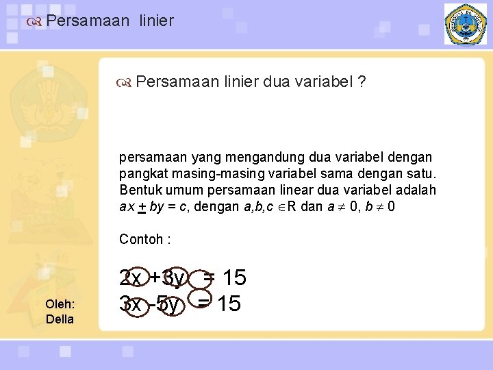  Persamaan linier dua variabel ? persamaan yang mengandung dua variabel dengan pangkat masing-masing