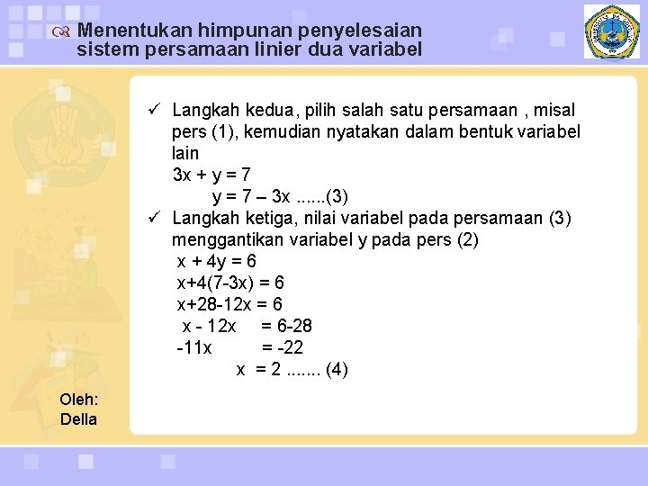  Menentukan himpunan penyelesaian sistem persamaan linier dua variabel ü Langkah kedua, pilih salah