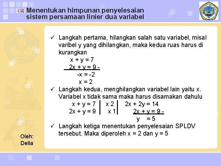  Menentukan himpunan penyelesaian sistem persamaan linier dua variabel Oleh: Della ü Langkah pertama,