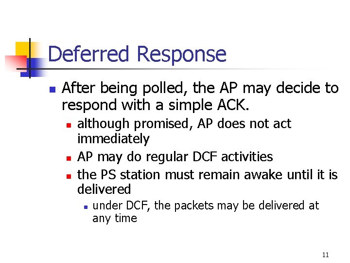 Deferred Response n After being polled, the AP may decide to respond with a Deferred Response n After being polled, the AP may decide to respond with a