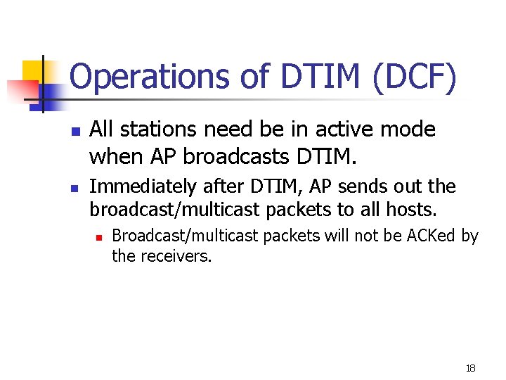Operations of DTIM (DCF) n n All stations need be in active mode when Operations of DTIM (DCF) n n All stations need be in active mode when