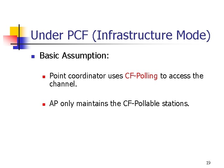 Under PCF (Infrastructure Mode) n Basic Assumption: n n Point coordinator uses CF-Polling to Under PCF (Infrastructure Mode) n Basic Assumption: n n Point coordinator uses CF-Polling to