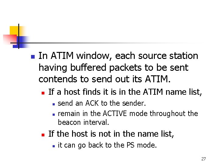 n In ATIM window, each source station having buffered packets to be sent contends n In ATIM window, each source station having buffered packets to be sent contends