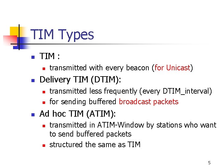 TIM Types n TIM : n n Delivery TIM (DTIM): n n n transmitted TIM Types n TIM : n n Delivery TIM (DTIM): n n n transmitted