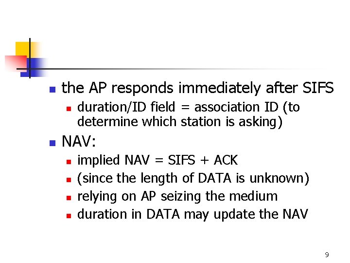 n the AP responds immediately after SIFS n n duration/ID field = association ID n the AP responds immediately after SIFS n n duration/ID field = association ID