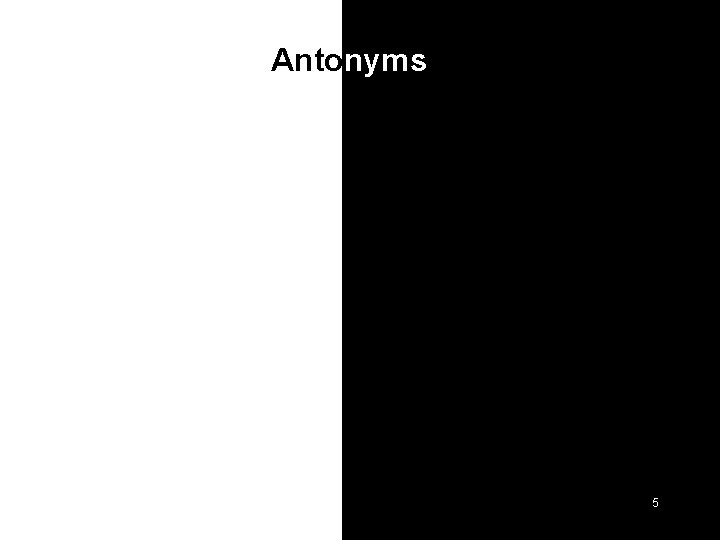 Antonyms 5 
