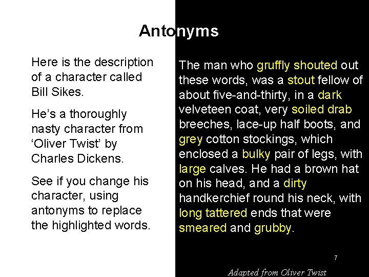 Antonyms Here is the description of a character called Bill Sikes. He’s a thoroughly