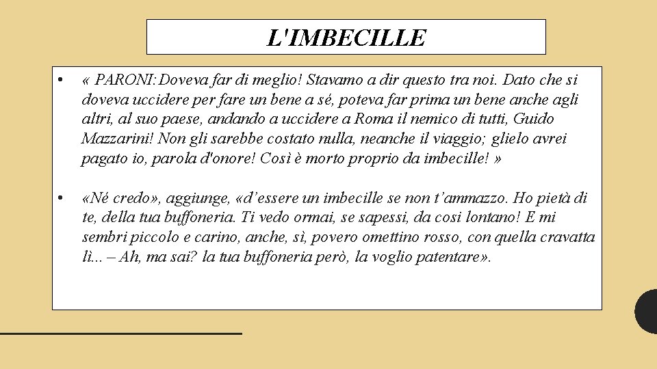 L'IMBECILLE • « PARONI: Doveva far di meglio! Stavamo a dir questo tra noi.