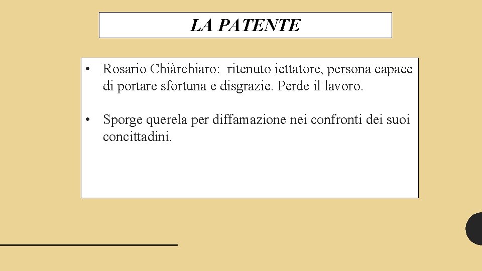 LA PATENTE • Rosario Chiàrchiaro: ritenuto iettatore, persona capace di portare sfortuna e disgrazie.