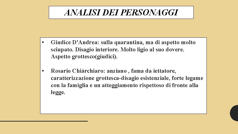 ANALISI DEI PERSONAGGI • Giudice D'Andrea: sulla quarantina, ma di aspetto molto sciupato. Disagio
