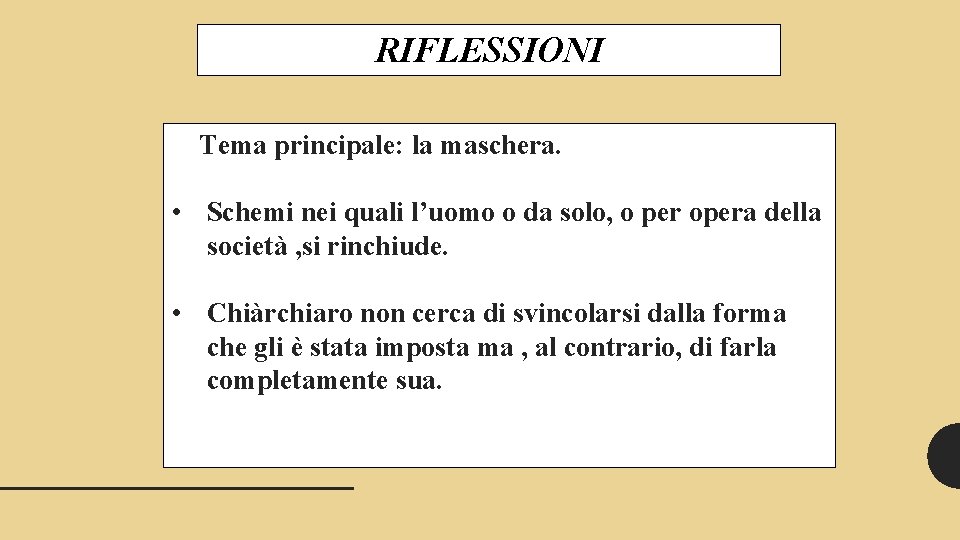 RIFLESSIONI Tema principale: la maschera. • Schemi nei quali l’uomo o da solo, o