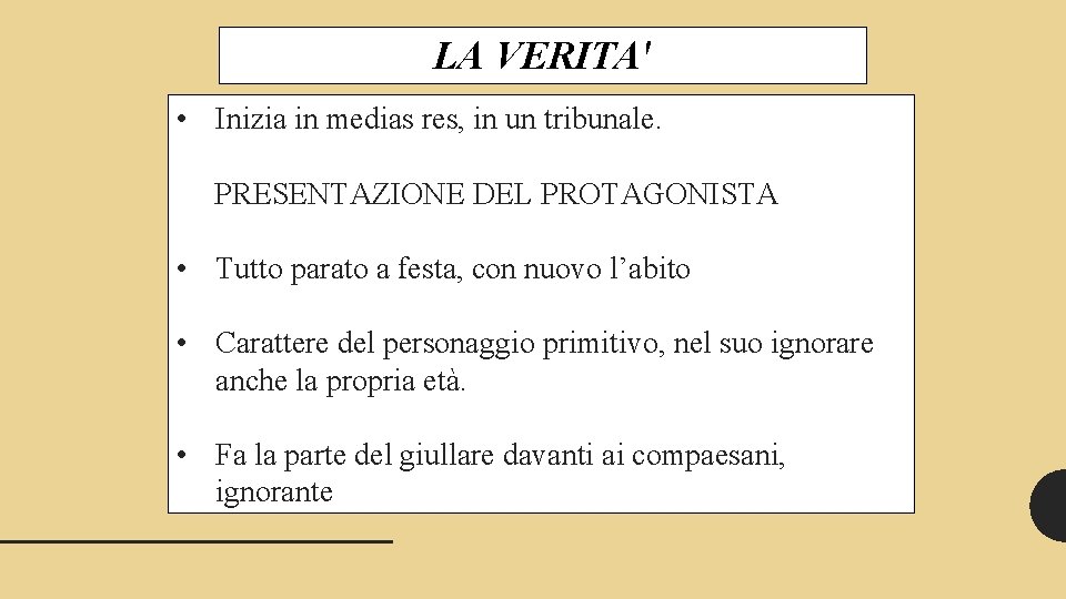 LA VERITA' • Inizia in medias res, in un tribunale. PRESENTAZIONE DEL PROTAGONISTA •