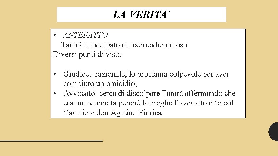 LA VERITA' • ANTEFATTO Tararà è incolpato di uxoricidio doloso Diversi punti di vista: