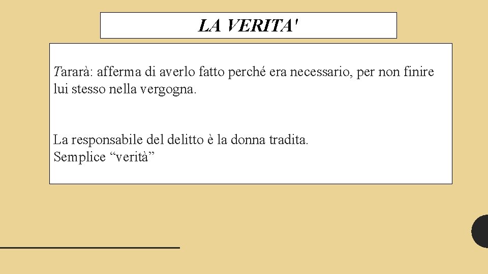 LA VERITA' Tararà: afferma di averlo fatto perché era necessario, per non finire lui