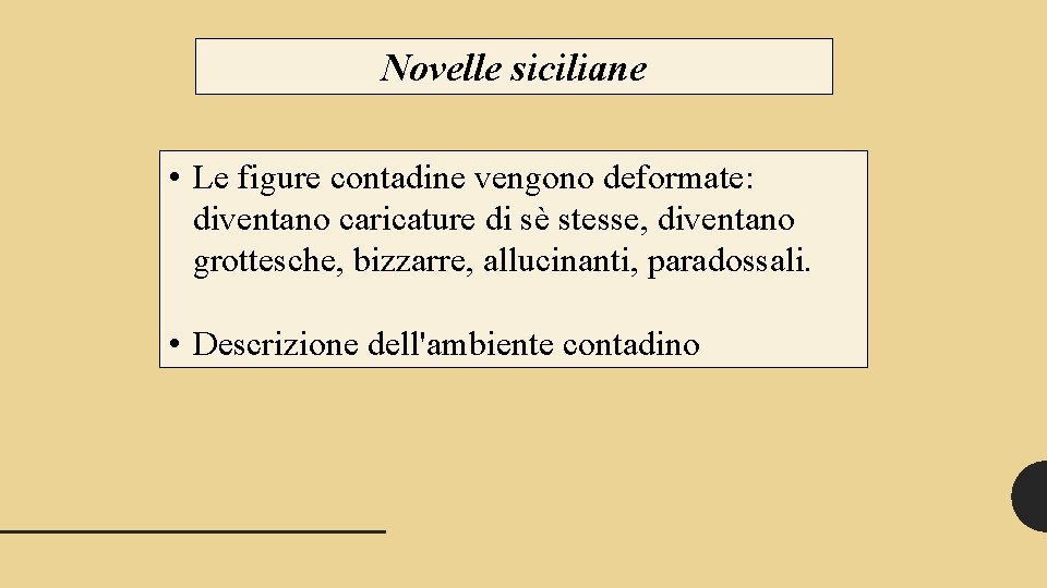 Novelle siciliane • Le figure contadine vengono deformate: diventano caricature di sè stesse, diventano