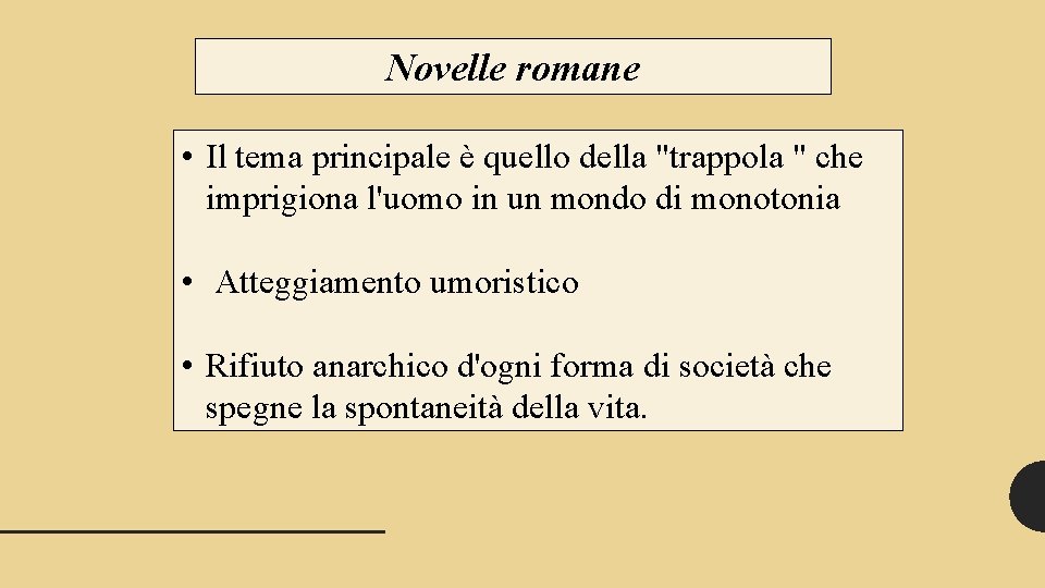 Novelle romane • Il tema principale è quello della "trappola " che imprigiona l'uomo