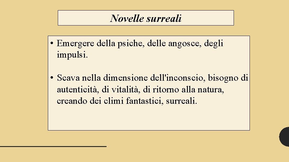 Novelle surreali • Emergere della psiche, delle angosce, degli impulsi. • Scava nella dimensione