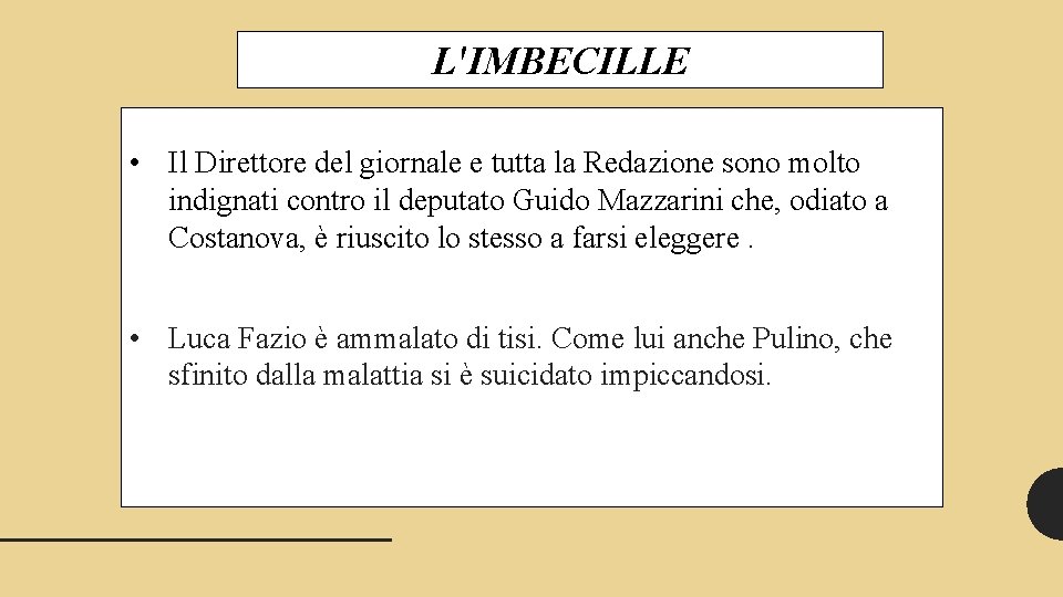 L'IMBECILLE • Il Direttore del giornale e tutta la Redazione sono molto indignati contro