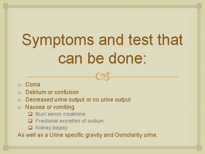 o o Symptoms and test that can be done: Coma Delirium or confusion Decreased
