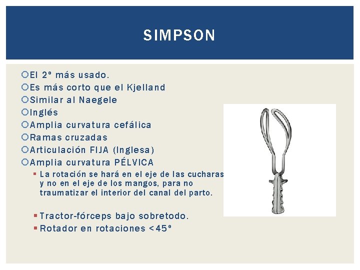 SIMPSON El 2º más usado. Es más corto que el Kjelland Similar al Naegele