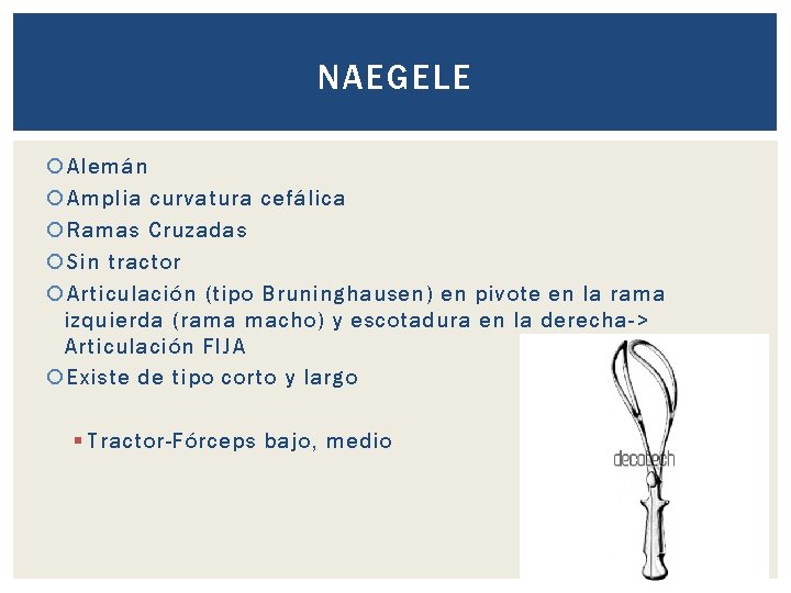 NAEGELE Alemán Amplia curvatura cefálica Ramas Cruzadas Sin tractor Articulación (tipo Bruninghausen) en pivote