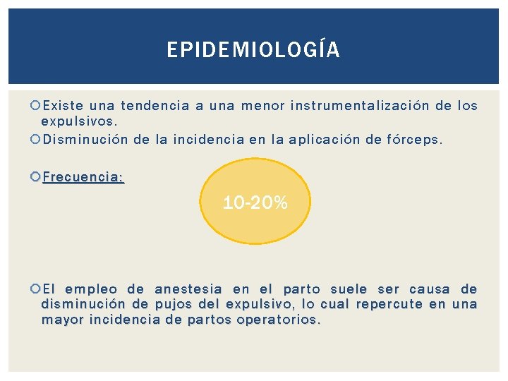 EPIDEMIOLOGÍA Existe una tendencia a una menor instrumentalización de los expulsivos. Disminución de la