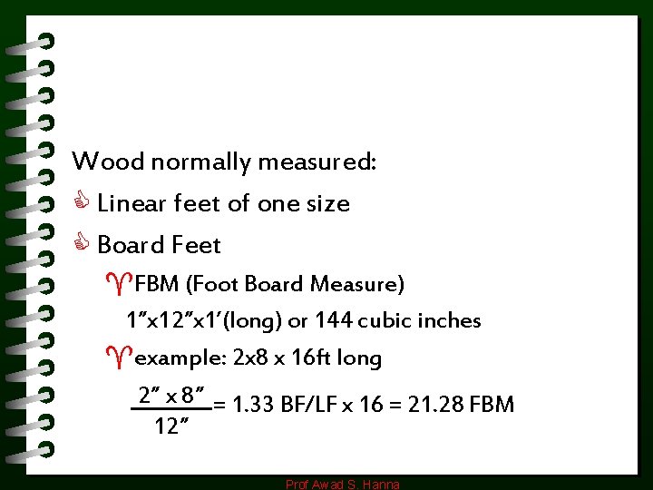 Wood normally measured: C Linear feet of one size C Board Feet ^FBM (Foot Wood normally measured: C Linear feet of one size C Board Feet ^FBM (Foot