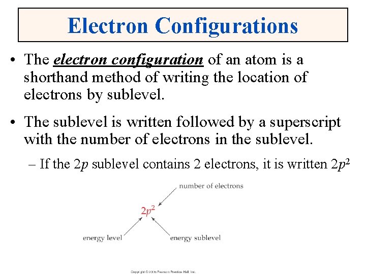 Electron Configurations • The electron configuration of an atom is a shorthand method of