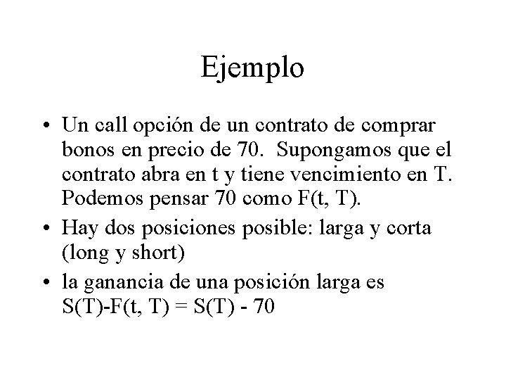 Ejemplo • Un call opción de un contrato de comprar bonos en precio de