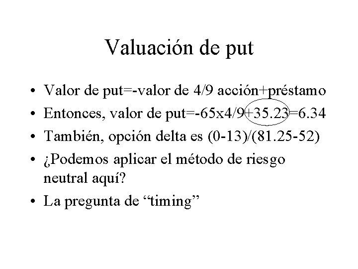 Valuación de put • • Valor de put=-valor de 4/9 acción+préstamo Entonces, valor de