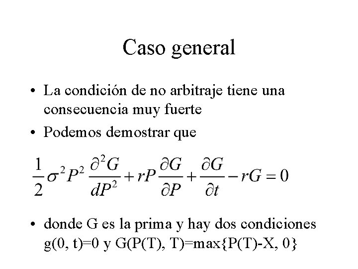 Caso general • La condición de no arbitraje tiene una consecuencia muy fuerte •