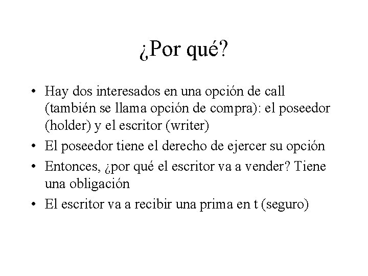 ¿Por qué? • Hay dos interesados en una opción de call (también se llama