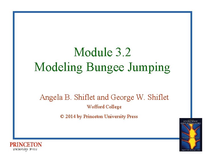 Module 3. 2 Modeling Bungee Jumping Angela B. Shiflet and George W. Shiflet Wofford