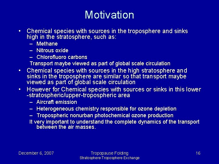 Motivation • Chemical species with sources in the troposphere and sinks high in the Motivation • Chemical species with sources in the troposphere and sinks high in the
